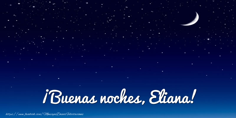  Felicitaciones de buenas noches - Luna | ¡Buenas noches, Eliana!