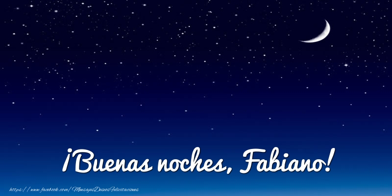 Felicitaciones de buenas noches - Luna | ¡Buenas noches, Fabiano!