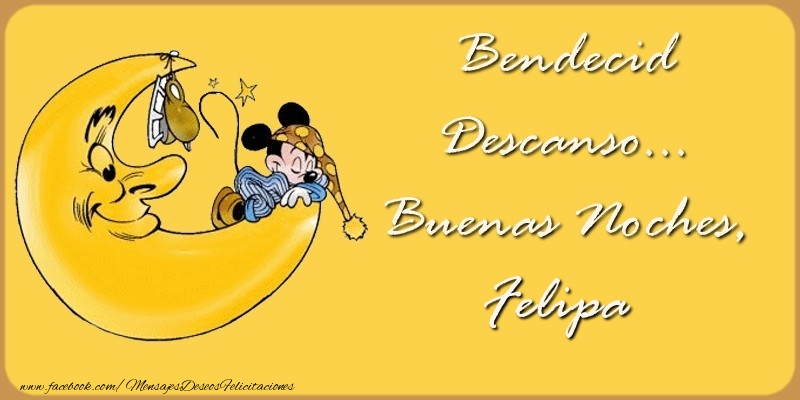 Felicitaciones de buenas noches - Bendecido Descanso... Buenas Noches, Felipa