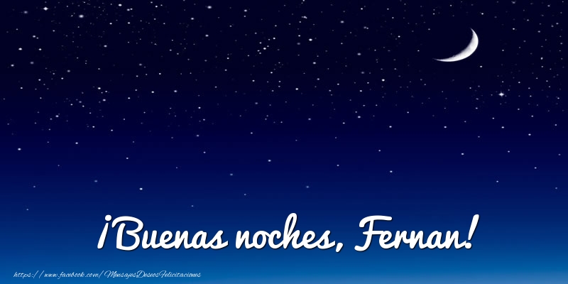  Felicitaciones de buenas noches - Luna | ¡Buenas noches, Fernan!