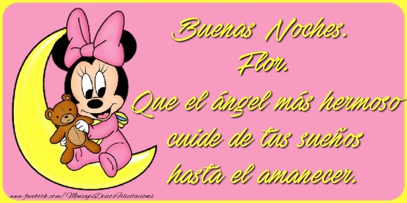 Felicitaciones de buenas noches - Buenas Noches, Flor. Que el ángel más hermoso cuide de tus sueños hasta el amanecer.