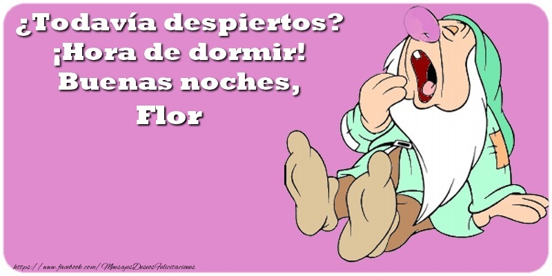 Felicitaciones de buenas noches - ¿Todavía despiertos? ¡Hora de dormir! Buenas noches, Flor