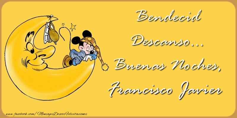 Felicitaciones de buenas noches - Bendecido Descanso... Buenas Noches, Francisco Javier