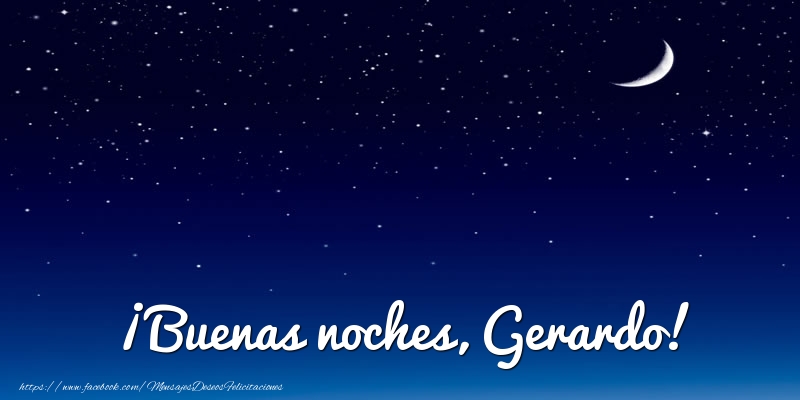  Felicitaciones de buenas noches - Luna | ¡Buenas noches, Gerardo!