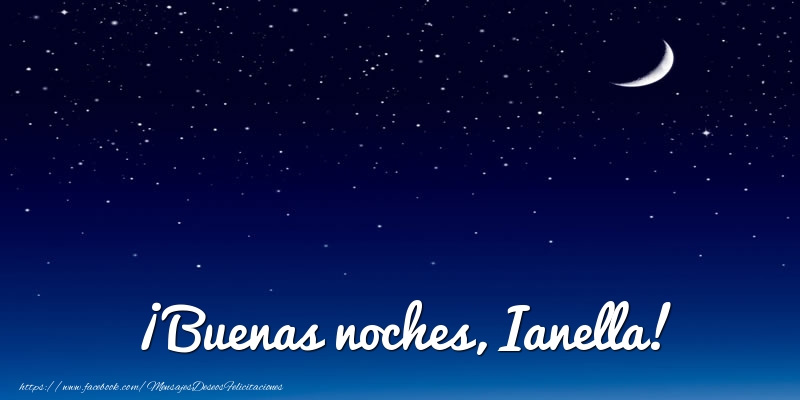 Felicitaciones de buenas noches - Luna | ¡Buenas noches, Ianella!