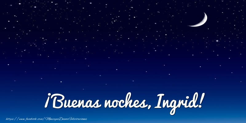  Felicitaciones de buenas noches - Luna | ¡Buenas noches, Ingrid!