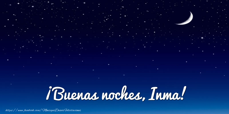 Felicitaciones de buenas noches - ¡Buenas noches, Inma!