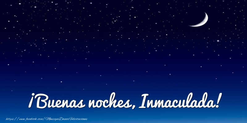 Felicitaciones de buenas noches - Luna | ¡Buenas noches, Inmaculada!