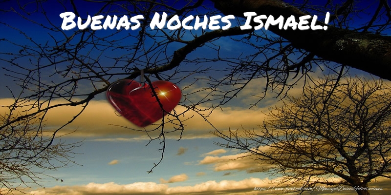 Felicitaciones de buenas noches - Buenas Noches Ismael!