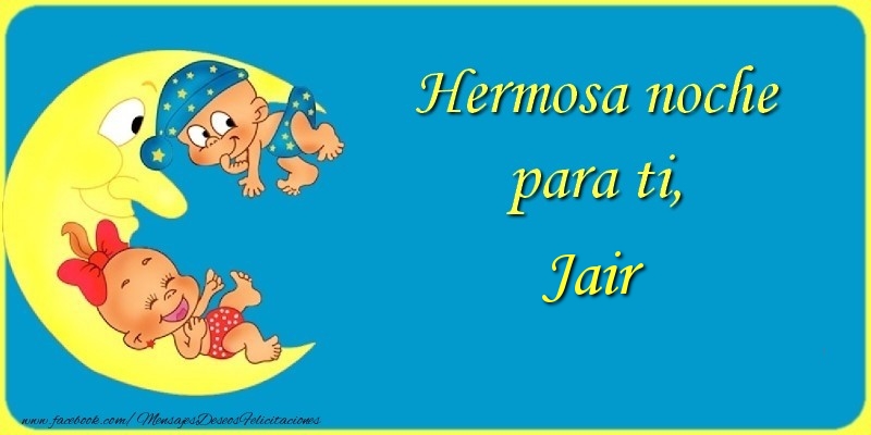 Felicitaciones de buenas noches - Animación & Luna | Hermosa noche para ti, Jair.