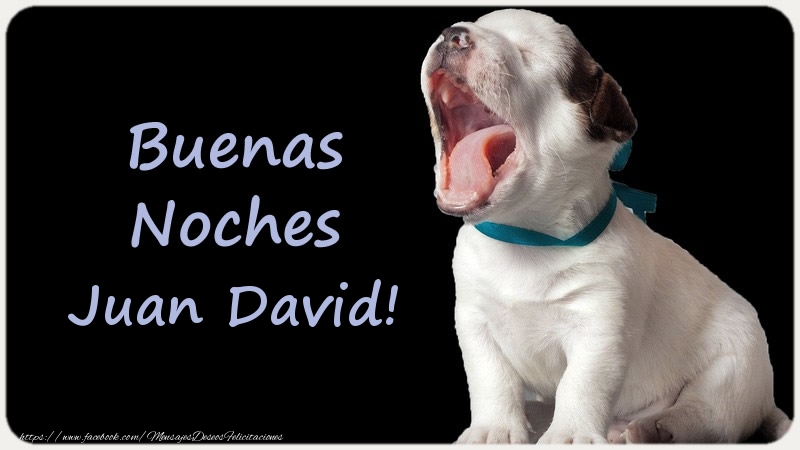 Felicitaciones de buenas noches - Buenas Noches Juan David!