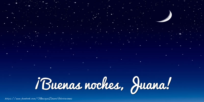 Felicitaciones de buenas noches - ¡Buenas noches, Juana!