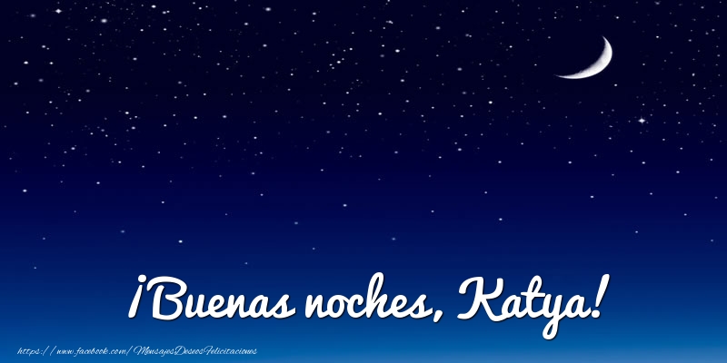 Felicitaciones de buenas noches - Luna | ¡Buenas noches, Katya!