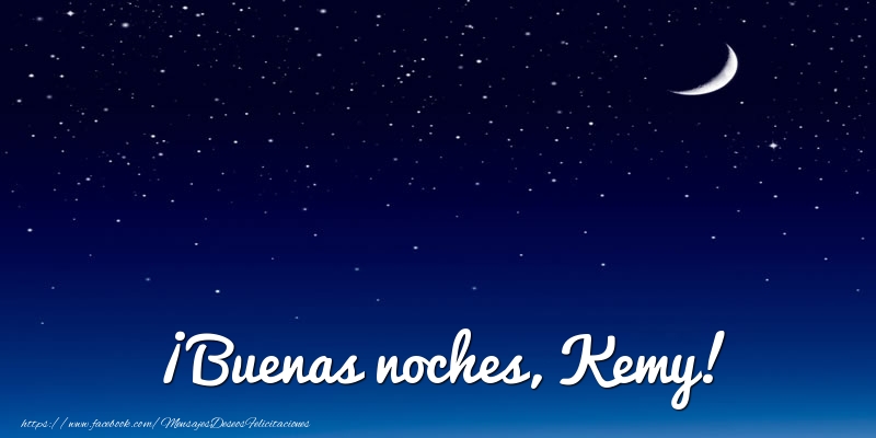 Felicitaciones de buenas noches - Luna | ¡Buenas noches, Kemy!