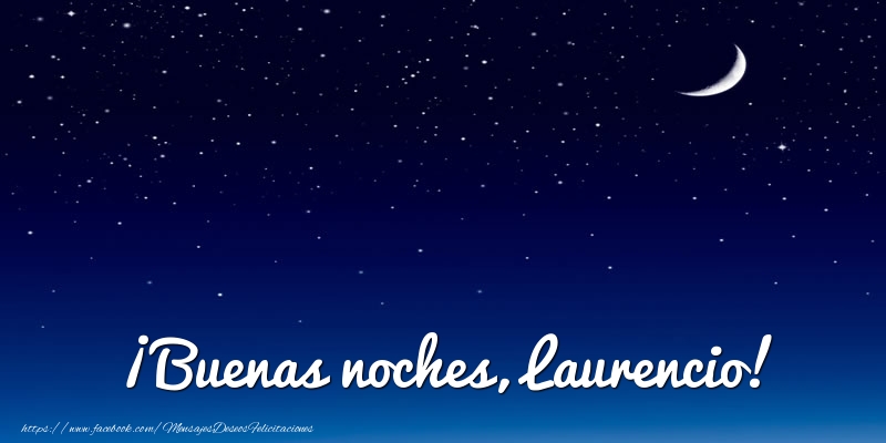 Felicitaciones de buenas noches - Luna | ¡Buenas noches, Laurencio!