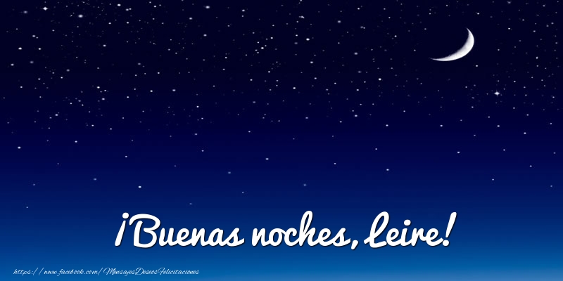  Felicitaciones de buenas noches - Luna | ¡Buenas noches, Leire!