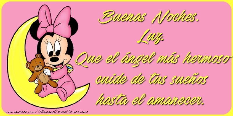 Felicitaciones de buenas noches - Buenas Noches, Luz. Que el ángel más hermoso cuide de tus sueños hasta el amanecer.