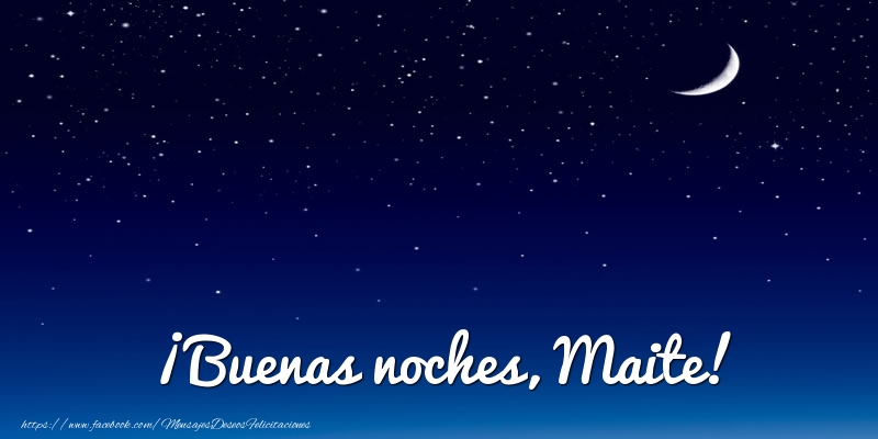 Felicitaciones de buenas noches - ¡Buenas noches, Maite!