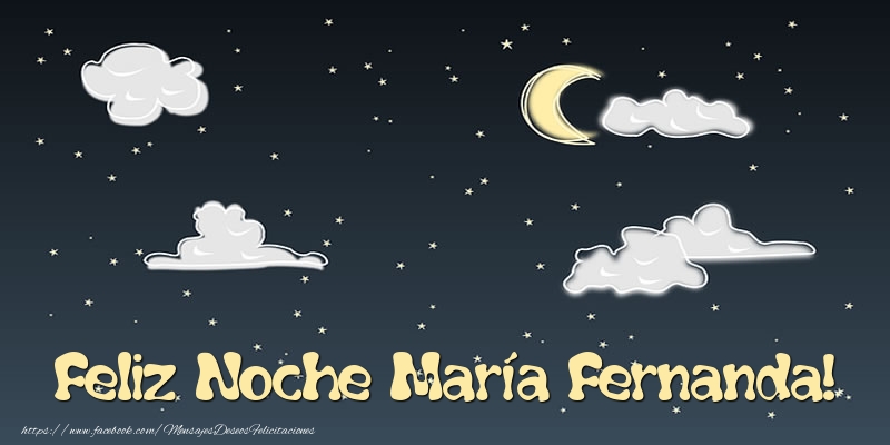 Felicitaciones de buenas noches - Feliz Noche María Fernanda!