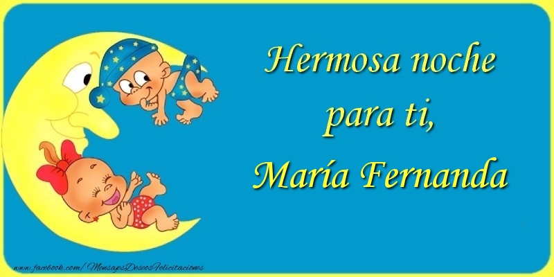 Felicitaciones de buenas noches - Hermosa noche para ti, María Fernanda.