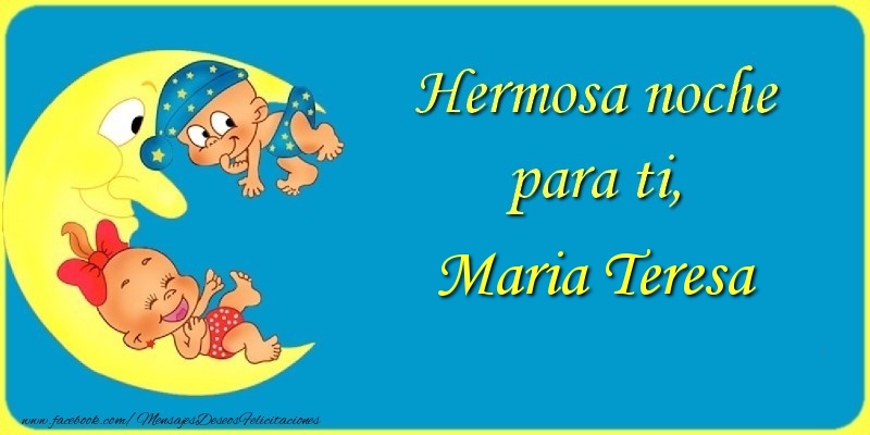 Felicitaciones de buenas noches - Hermosa noche para ti, Maria Teresa.