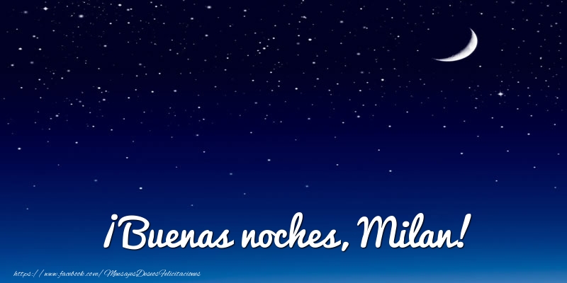  Felicitaciones de buenas noches - Luna | ¡Buenas noches, Milan!