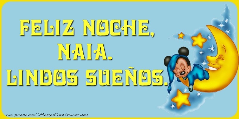 Felicitaciones de buenas noches - Feliz Noche, Naia. Lindos sueños.