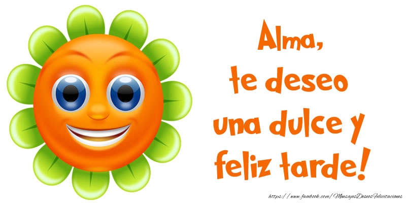Felicitaciones de buenas tardes - Emoticones & Flores | Alma, te deseo una dulce y feliz tarde!