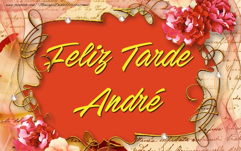 Felicitaciones de buenas tardes - Feliz tardes, André