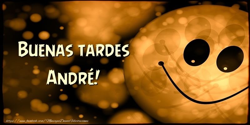 Felicitaciones de buenas tardes - Buenas tardes André!
