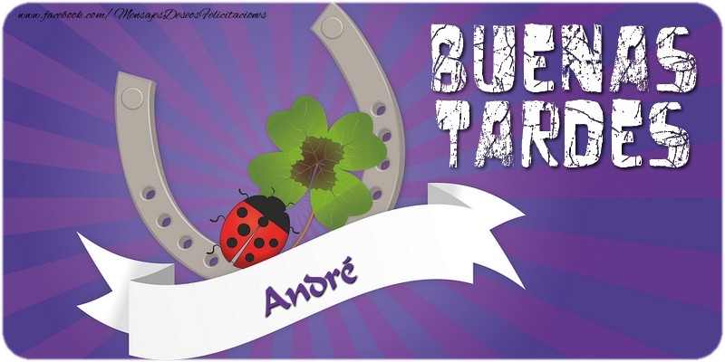 Felicitaciones de buenas tardes - Buenas tardes, André