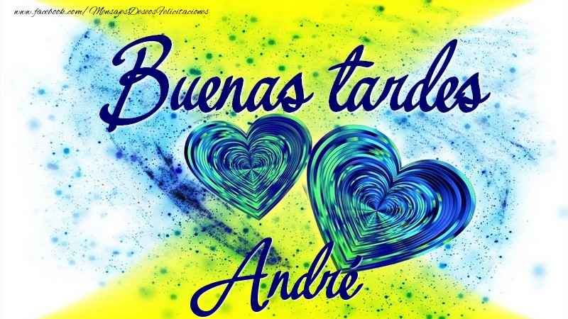Felicitaciones de buenas tardes - Buenas tardes, André