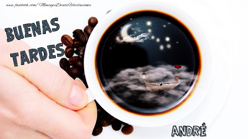 Felicitaciones de buenas tardes - Buenas tardes, André