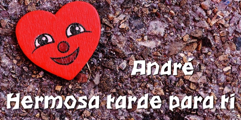 Felicitaciones de buenas tardes - André Hermosa tarde para ti