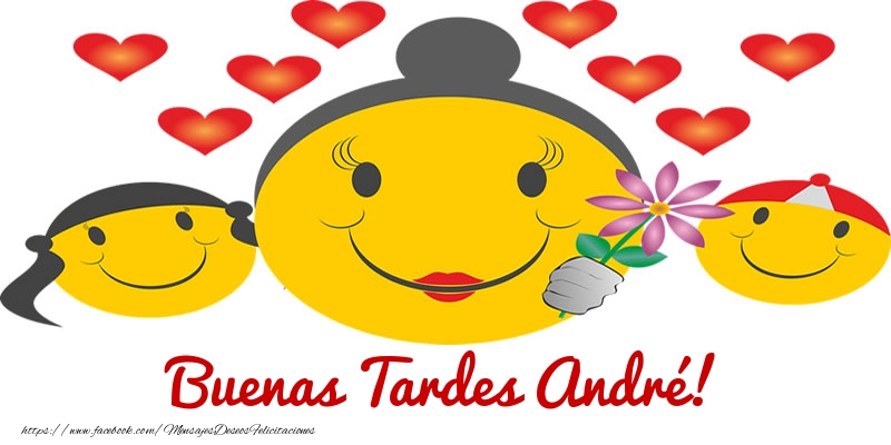 Felicitaciones de buenas tardes - Buenas Tardes André!