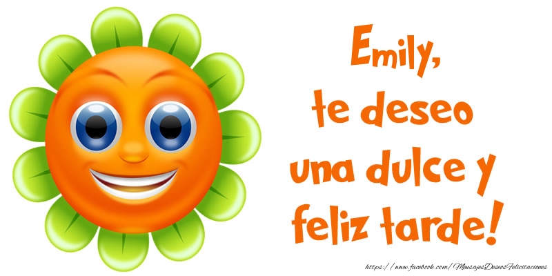 Felicitaciones de buenas tardes - Emoticones & Flores | Emily, te deseo una dulce y feliz tarde!