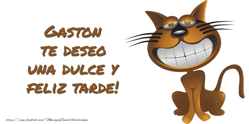 Felicitaciones de buenas tardes - Gaston te deseo una dulce y feliz tarde!