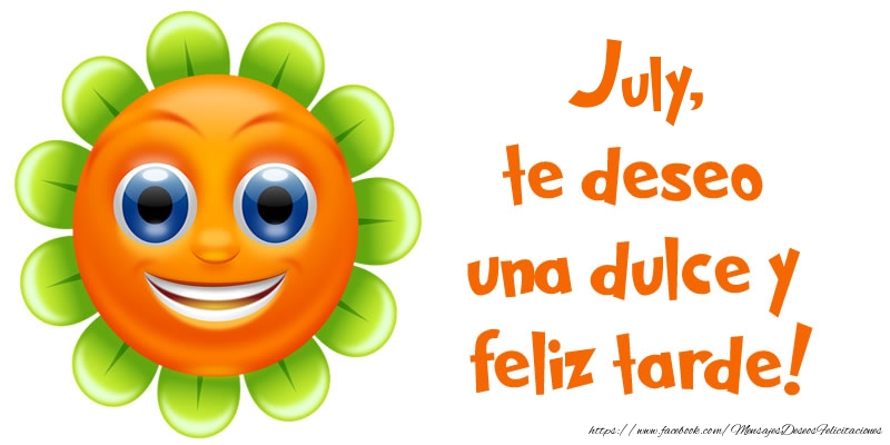 Felicitaciones de buenas tardes - Emoticones & Flores | July, te deseo una dulce y feliz tarde!