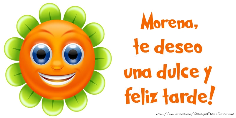 Felicitaciones de buenas tardes - Emoticones & Flores | Morena, te deseo una dulce y feliz tarde!