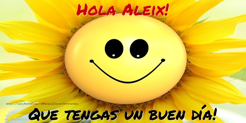  Felicitaciones de buenos días - Flores | Hola Aleix! Que tengas un buen día!