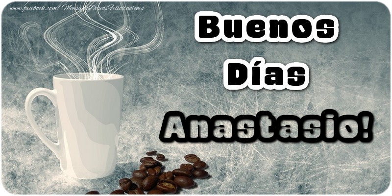 Felicitaciones de buenos días - Buenos Días Anastasio