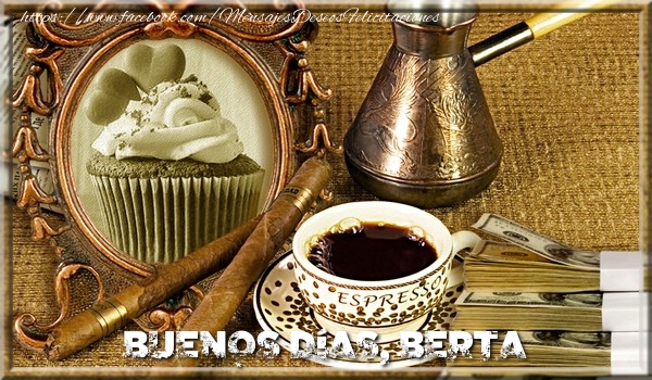 Felicitaciones de buenos días - Café & 1 Foto & Marco De Fotos | Buenos Días, Berta