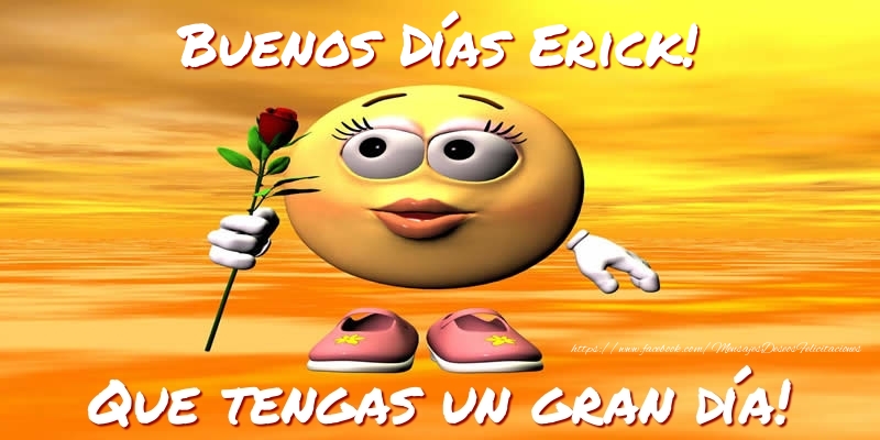 Felicitaciones de buenos días - Emoticones & Rosas | Buenos Días Erick! Que tengas un gran día!