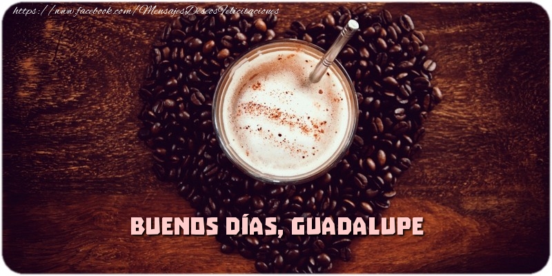 Felicitaciones de buenos días - Café & 1 Foto & Marco De Fotos | Buenos Días, Guadalupe