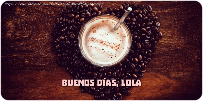 Felicitaciones de buenos días - Café & 1 Foto & Marco De Fotos | Buenos Días, Lola