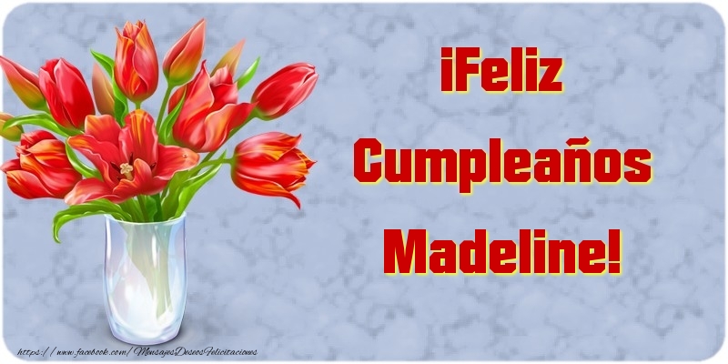 Felicitaciones de cumpleaños - ¡Feliz Cumpleaños Madeline