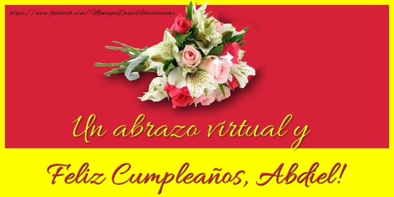 Felicitaciones de cumpleaños - Ramo De Flores | Feliz Cumpleaños, Abdiel!