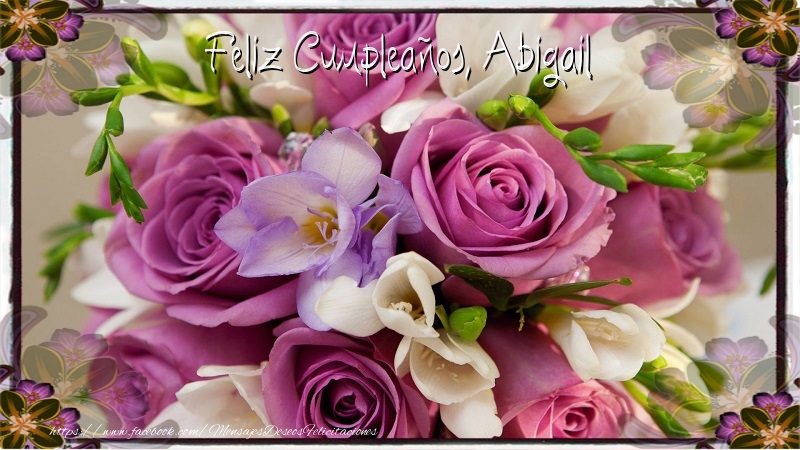 Felicitaciones de cumpleaños - Ramo De Flores | Feliz cumpleaños, Abigail