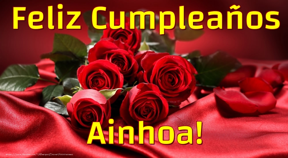 Felicitaciones de cumpleaños - Rosas | Feliz Cumpleaños Ainhoa!