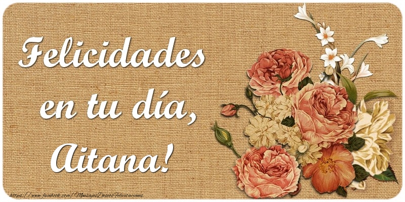 Felicitaciones de cumpleaños - Flores | Felicidades en tu día, Aitana!